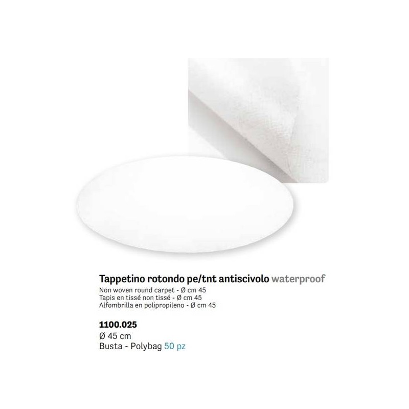 TAPPETINO ROTONDO PE/TNT ANTISCIVOLO WATERPROOF ø45 50pz