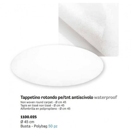 TAPPETINO ROTONDO PE/TNT ANTISCIVOLO WATERPROOF ø45 50pz